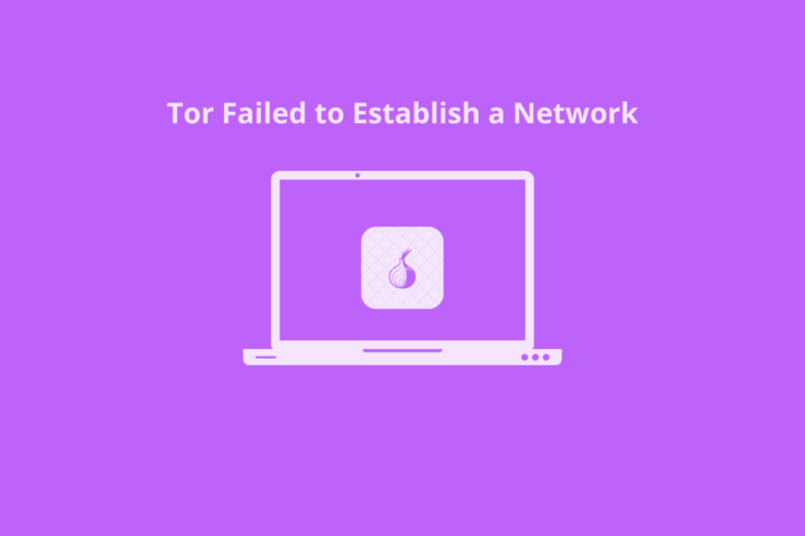 Tor-Failed-to-Establish-a-Tor-Network-740x493-1