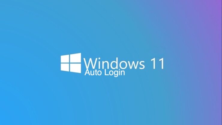 How_to_Set_Up_Auto_Login_in_Windows_11-740x416-1 How_to_Set_Up_Auto_Login_in_Windows_11-740x416-1